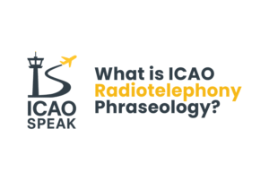 What Is ICAO Radiotelephony Phraseology? Aviation Phraseology, Safety, and AI Innovations