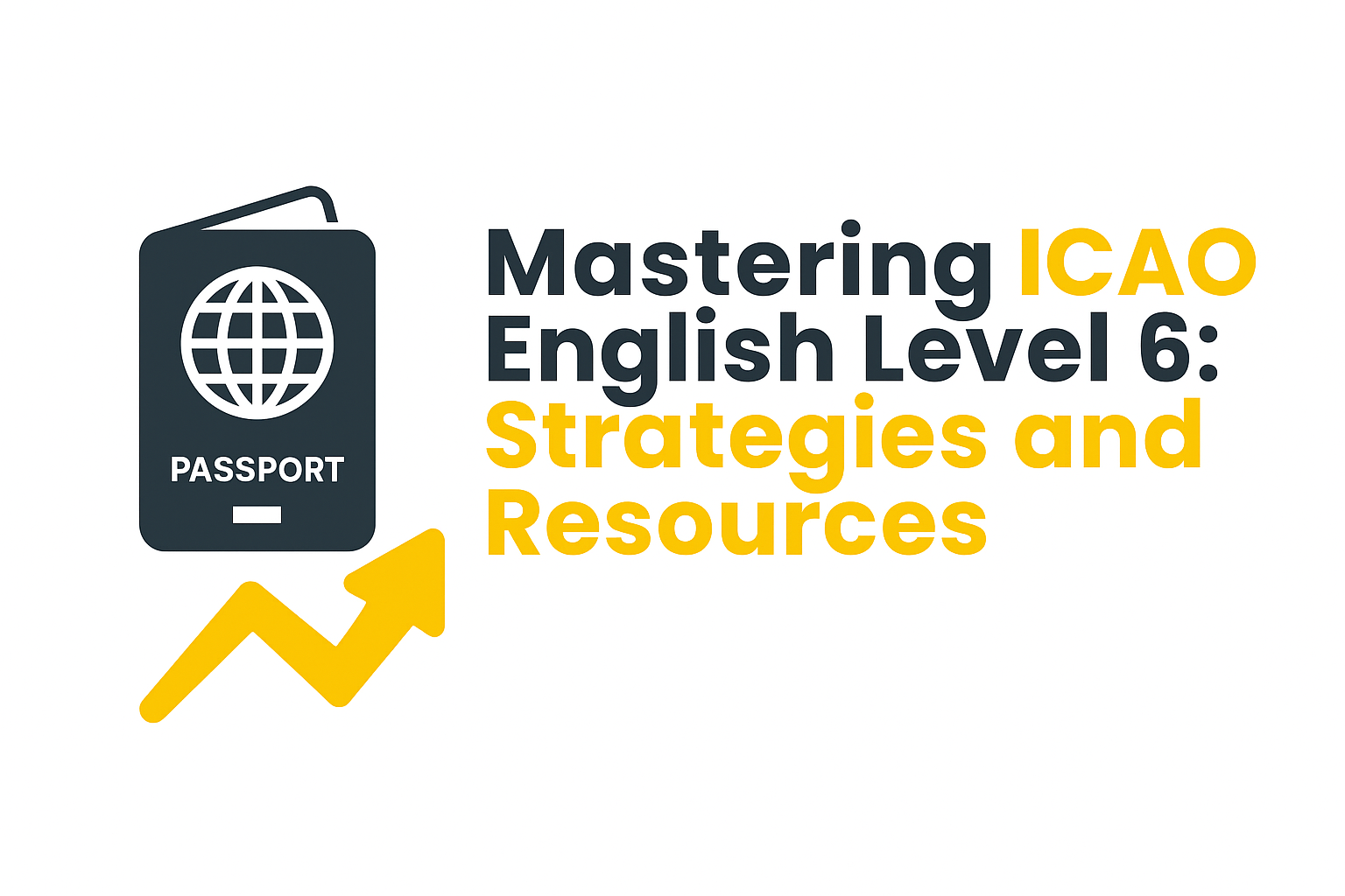 Mastering ICAO English Level 6: Strategies and Resources