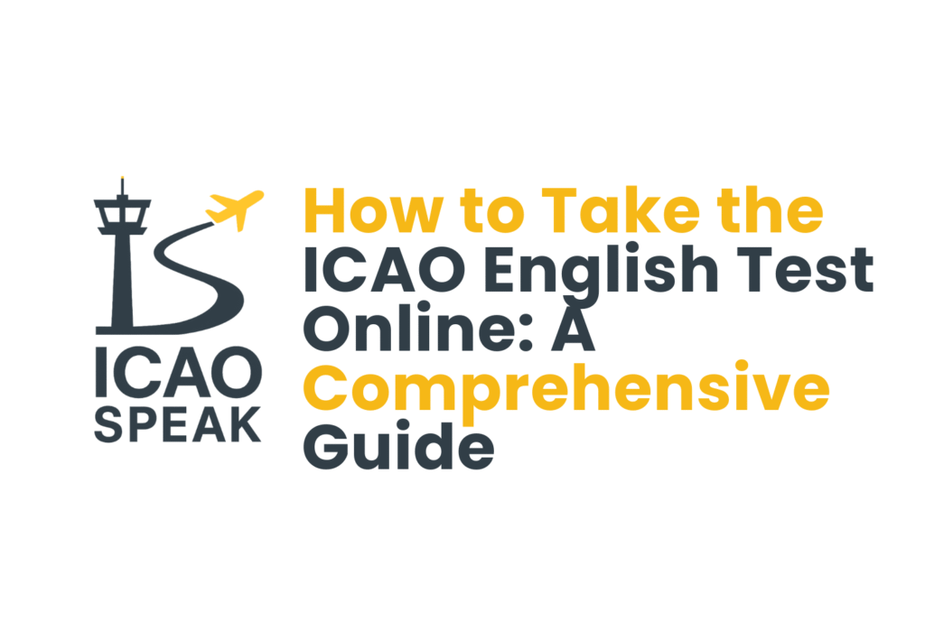How to Take the ICAO English Test Online: A Comprehensive Guide