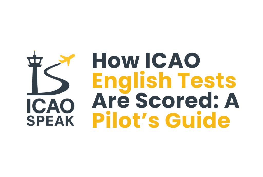 How ICAO English Tests Are Scored: A Pilot’s Guide