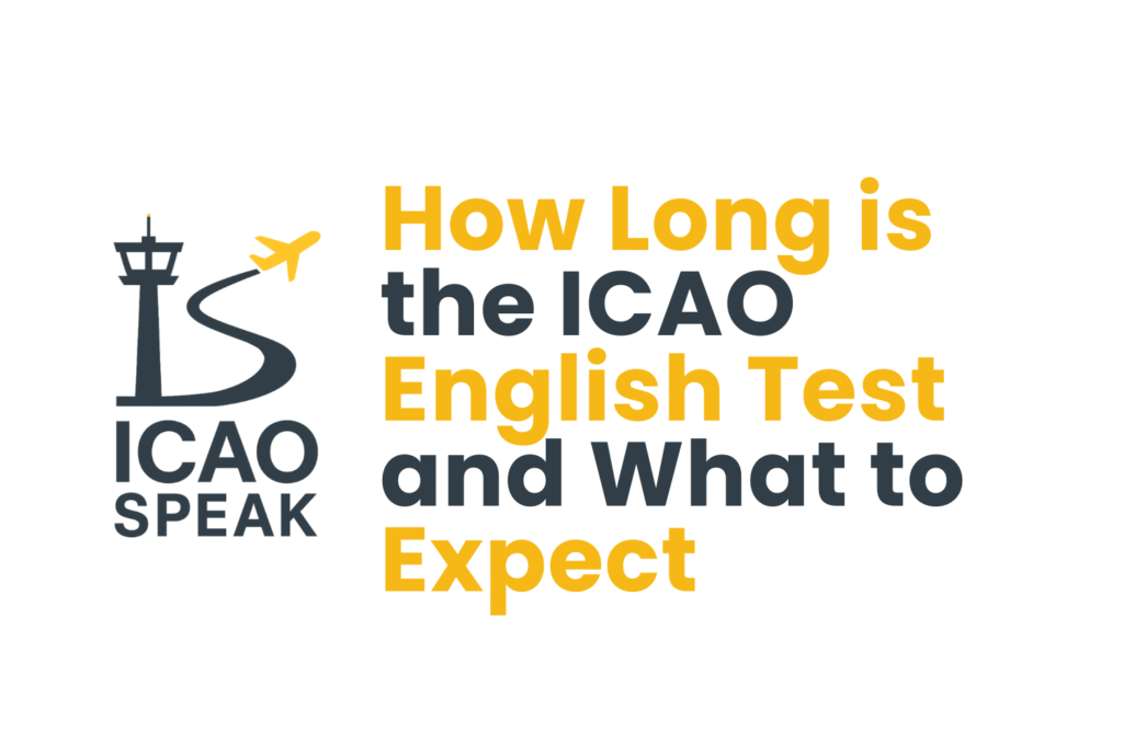 How Long is the ICAO English Test and What to Expect