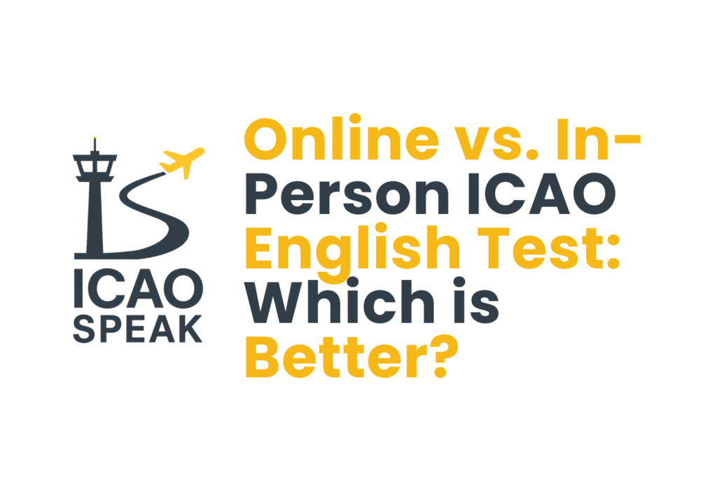 Online vs. In-Person ICAO English Test: Which is Better?