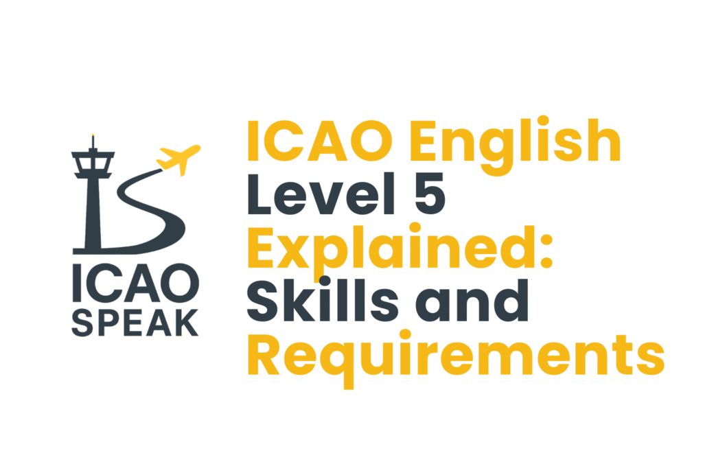 ICAO English Level 5 Explained: Skills and Requirements