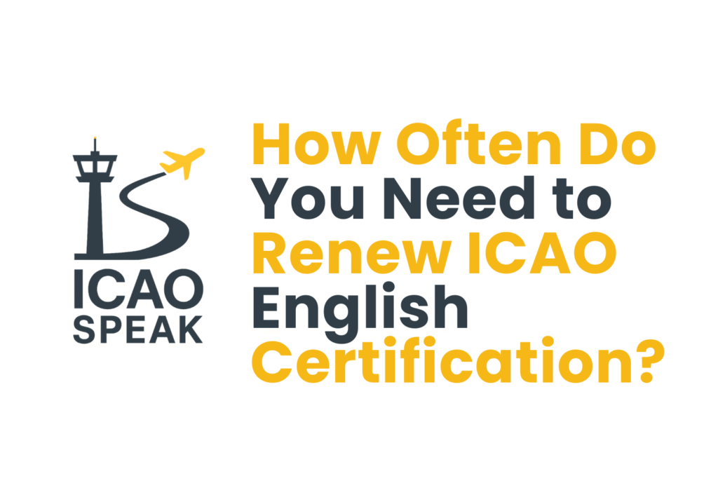 How Often Do You Need to Renew ICAO English Certification?